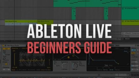Ableton Live Tutorials – The Beginner’s Guide to Ableton Live!