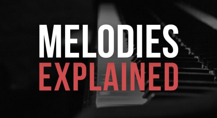 What is A Melody in Music? Melodies Explained